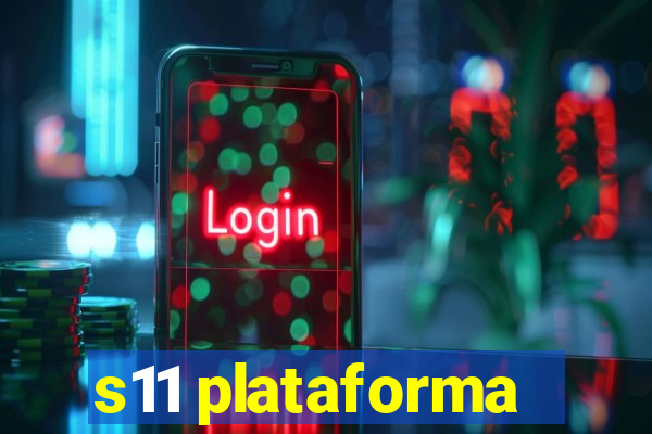 s11 plataforma